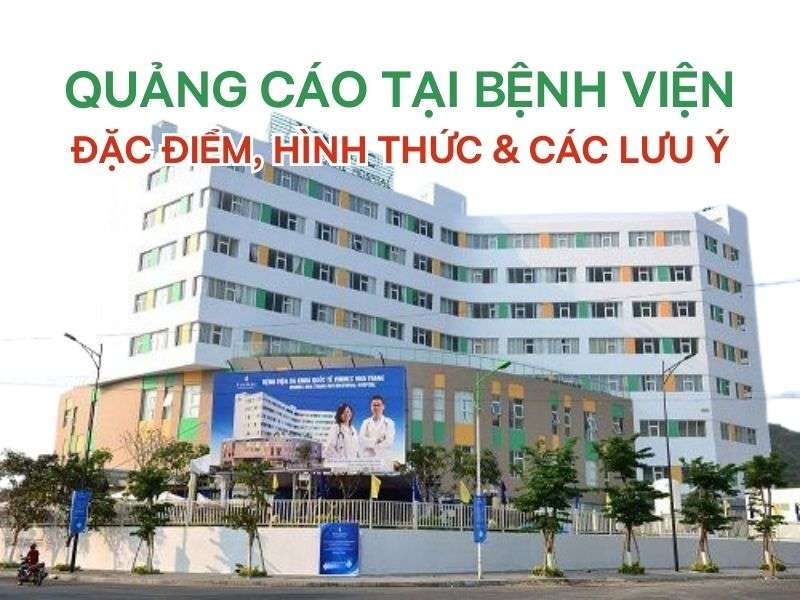 Quảng cáo tại bệnh viện - Quảng Cáo Tại Bệnh Viện: Đặc Điểm, Hình Thức & Các Lưu Ý Quảng cáo tại bệnh viện