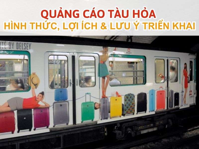 Quảng cáo tàu hỏa - Quảng Cáo Tàu Hỏa - Hình Thức, Lợi Ích & Lưu Ý Triển Khai Quảng cáo tàu hỏa