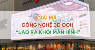 Giải mã công nghệ 3D OOH - Giải Mã Công Nghệ 3D OOH “Lao Ra Khỏi Màn Hình” Giải mã công nghệ 3D OOH