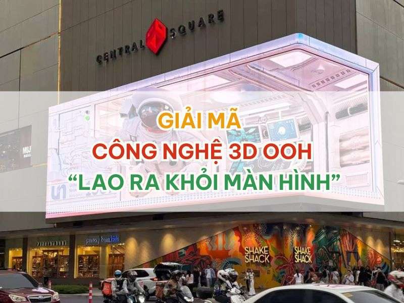 Giải mã công nghệ 3D OOH - Giải Mã Công Nghệ 3D OOH “Lao Ra Khỏi Màn Hình” Giải mã công nghệ 3D OOH