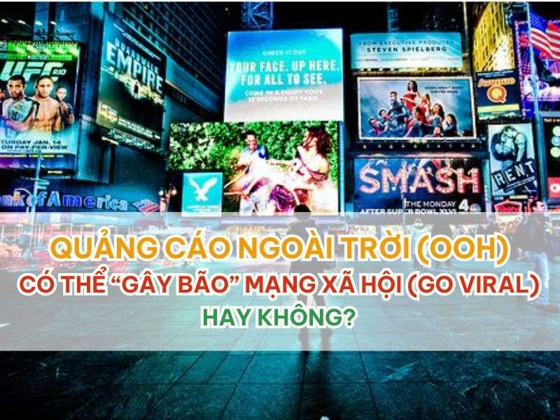 Quảng cáo ngoài trời (OOH) - Quảng Cáo Ngoài Trời (OOH) Có Thể “Gây Bão” Mạng Xã Hội (Go Viral) Hay Không? Quảng cáo ngoài trời (OOH)
