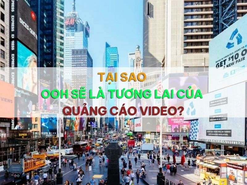 OOH sẽ là tương lai của quảng cáo video