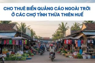 Thuê biển quảng cáo ngoài trời ở các chợ tỉnh Thừa Thiên Huế.