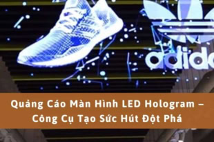 Quảng cáo màn hình LED Hologram