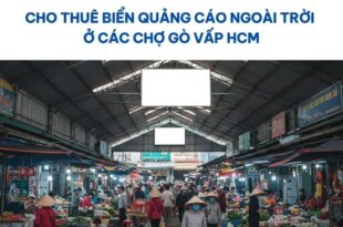 Quảng cáo ngoài trời ở các chợ Gò Vấp HCM.