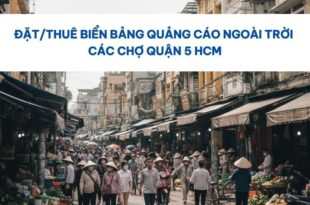 Quảng cáo ngoài trời các chợ Quận 5 HCM.