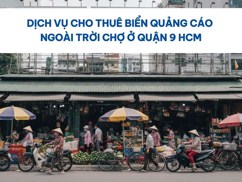 Quảng cáo ngoài trời chợ ở Quận 9 HCM.