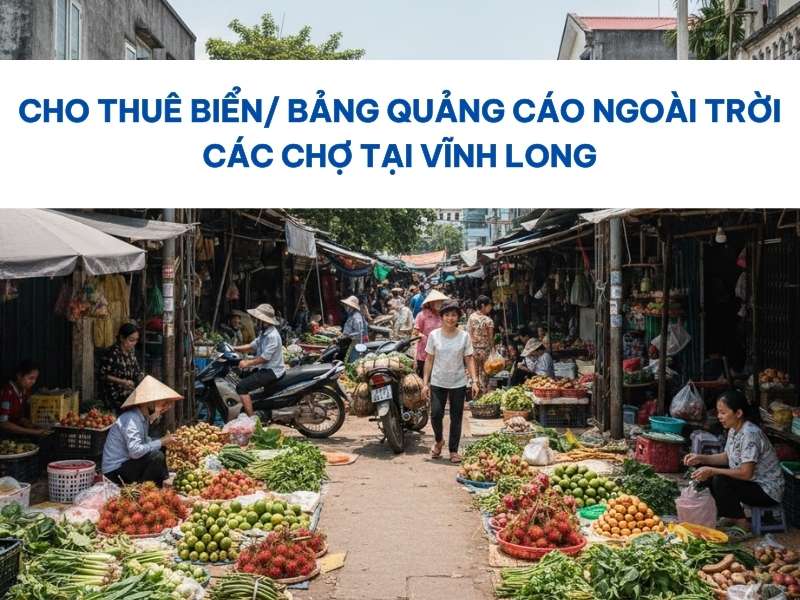 Biển/ bảng quảng cáo ngoài trời các chợ tại Vĩnh Long.