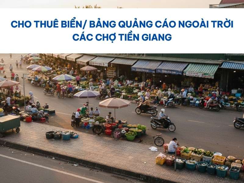 Quảng cáo ngoài trời các chợ Tiền Giang.