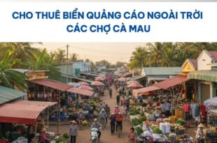 Biển quảng cáo ngoài trời các chợ Cà Mau.