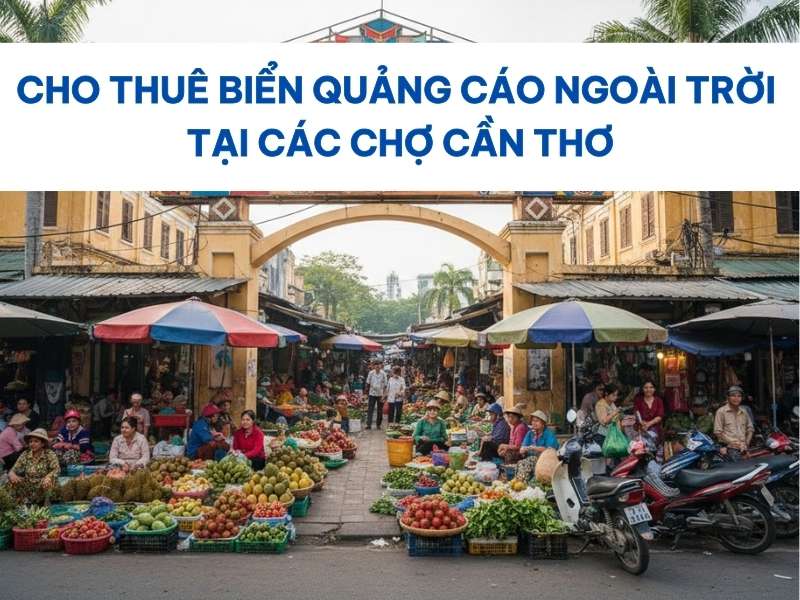 Biển quảng cáo ngoài trời tại các chợ Cần Thơ.