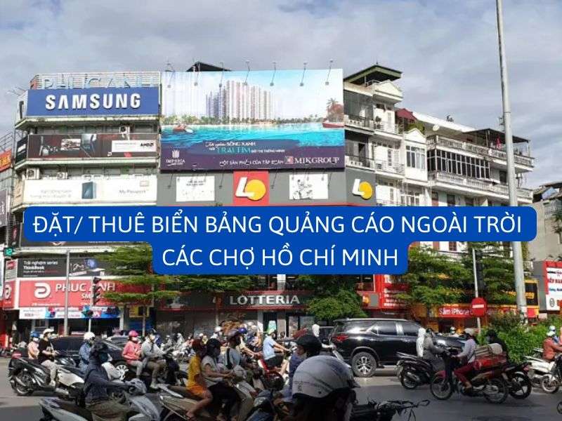 Đặt/ thuê biển bảng quảng cáo ngoài trời các chợ HCM - Đặt/ Thuê Biển Bảng Quảng Cáo Ngoài Trời Các Chợ Hồ Chí Minh Đặt/ thuê biển bảng quảng cáo ngoài trời các chợ HCM