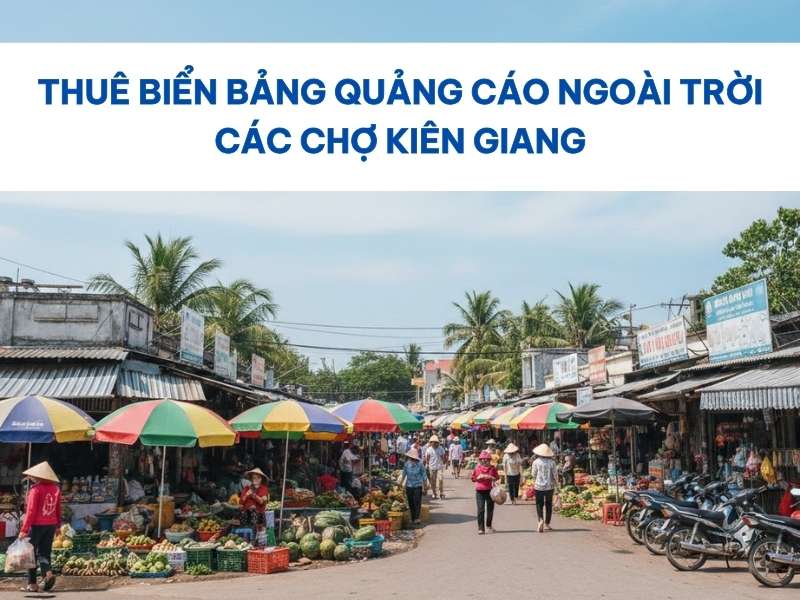 Biển bảng quảng cáo ngoài trời các chợ Kiên Giang.