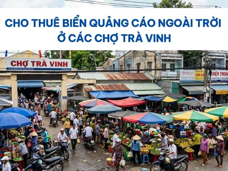 Biển quảng cáo ngoài trời ở các chợ Trà Vinh.