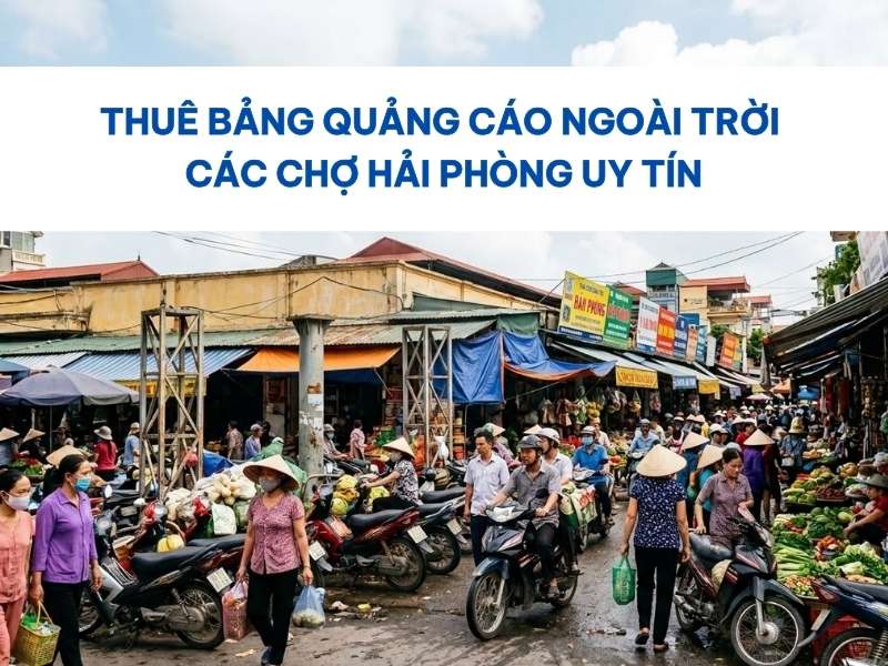 Thuê bảng quảng cáo ngoài trời các chợ Hải Phòng - Thuê Bảng Quảng Cáo Ngoài Trời Các Chợ Hải Phòng Uy Tín Thuê bảng quảng cáo ngoài trời các chợ Hải Phòng