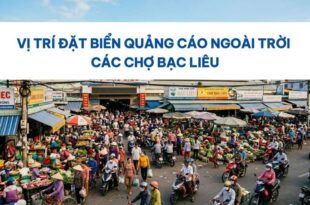 Đặt biển quảng cáo ngoài trời các chợ Bạc Liêu.