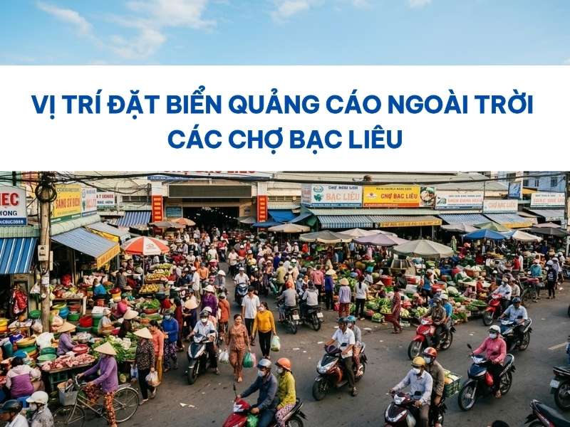 Đặt biển quảng cáo ngoài trời các chợ Bạc Liêu.