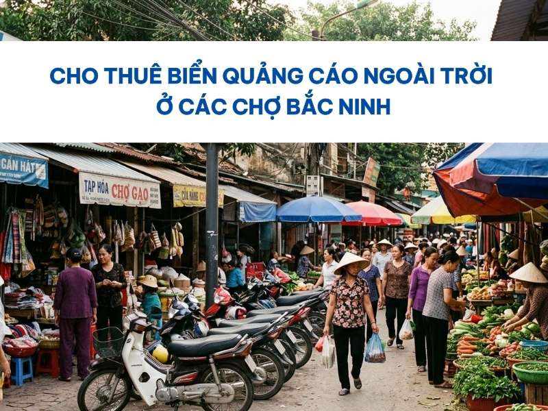 Biển quảng cáo ngoài trời ở các chợ Bắc Ninh.