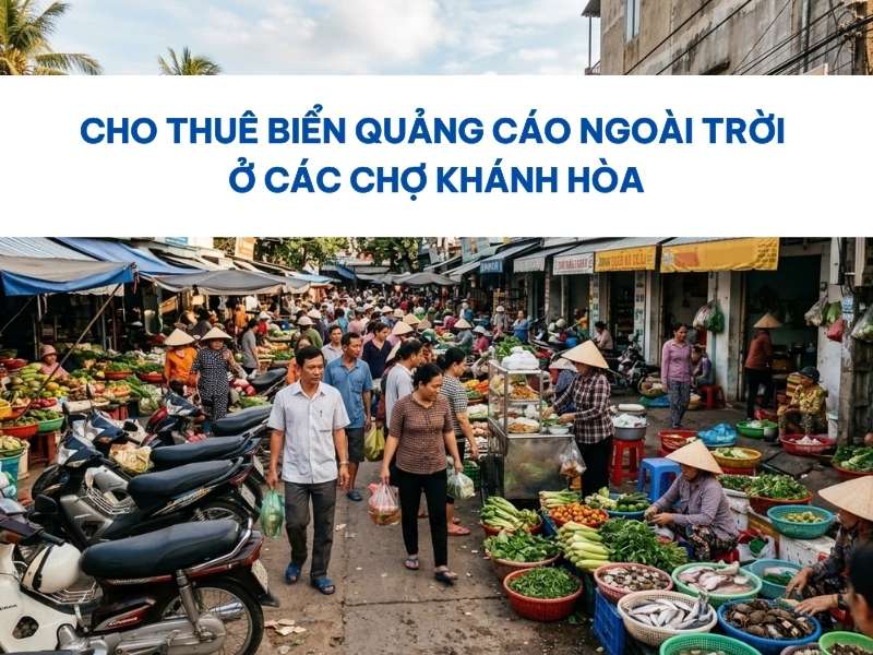 Biển quảng cáo ngoài trời ở các chợ Khánh Hòa.