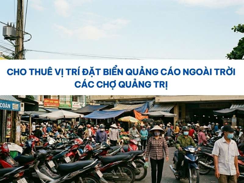 Thuê vị trí đặt biển quảng cáo ngoài trời các chợ Quảng Trị