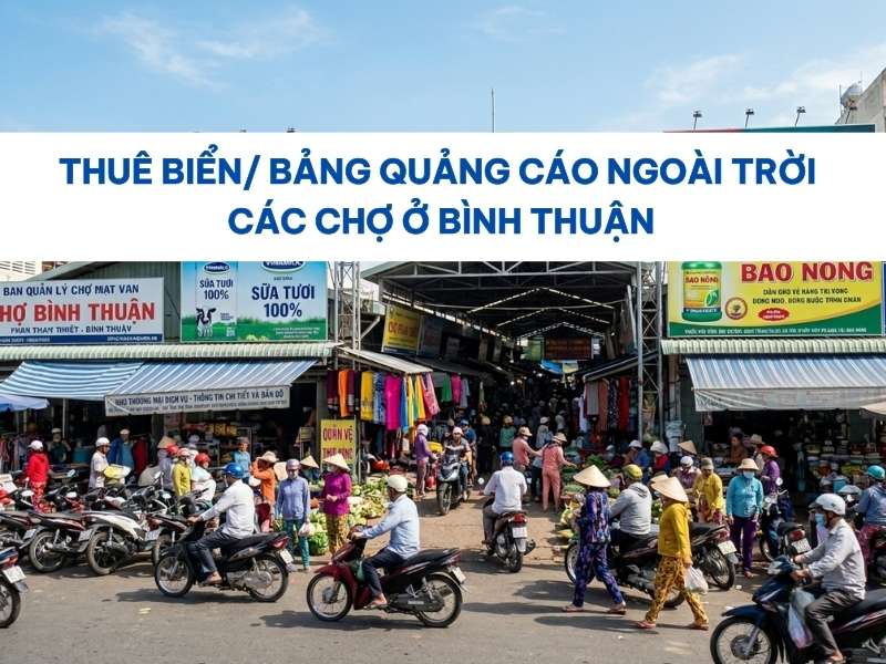 Thuê bảng quảng cáo ngoài trời các chợ ở Bình Thuận