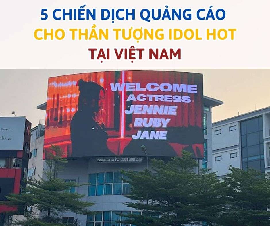 Chiến dịch quảng cáo cho thần tượng Idol - 5 Chiến Dịch Quảng Cáo Cho Thần Tượng Idol HOT Tại Việt Nam Chiến dịch quảng cáo cho thần tượng Idol