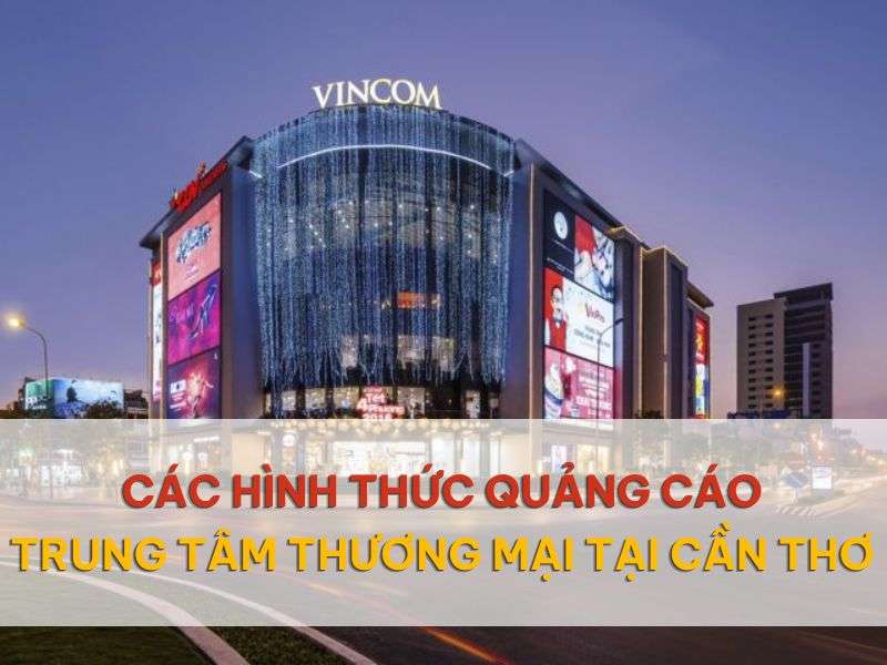 Quảng cáo trung tâm thương mại tại Cần Thơ.