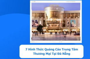 - Các Hình Thức Quảng Cáo Trung Tâm Thương Mại Tại Đà Nẵng