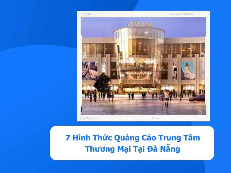 - Các Hình Thức Quảng Cáo Trung Tâm Thương Mại Tại Đà Nẵng