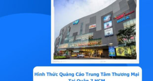 - Các Hình Thức Quảng Cáo Trung Tâm Thương Mại Tại Quận 7 HCM