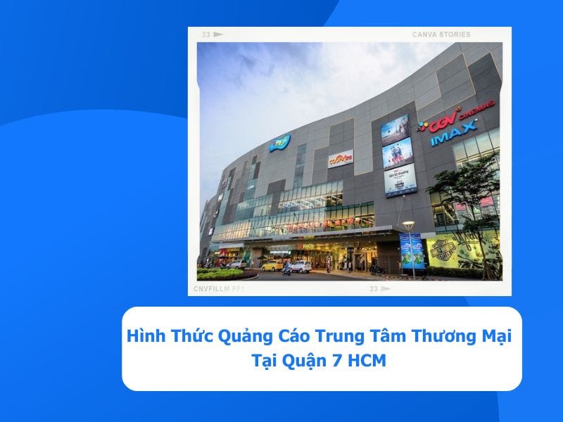 - Các Hình Thức Quảng Cáo Trung Tâm Thương Mại Tại Quận 7 HCM