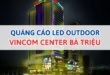 Led Outdoor Vincom Center Bà Triệu.