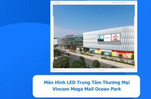 - Quảng Cáo Màn Hình LED TTTM Vincom Mega Mall Ocean Park