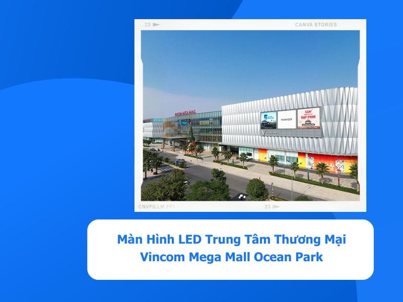 - Quảng Cáo Màn Hình LED TTTM Vincom Mega Mall Ocean Park