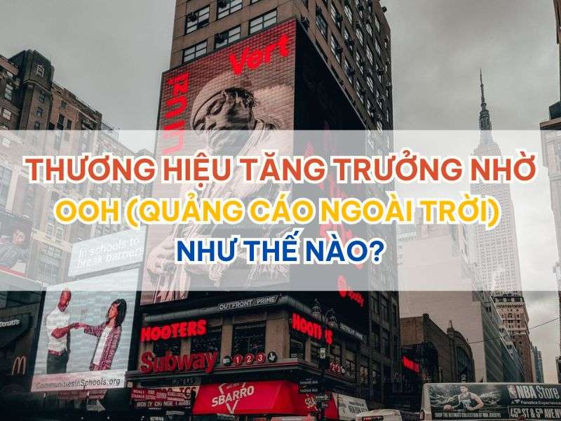 Thương hiệu tăng trưởng nhờ OOH 