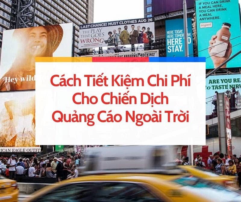 Cách tiết kiệm chi phí cho chiến dịch quảng cáo ngoài trời