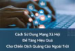 - Cách Sử Dụng Mạng Xã Hội Tăng Hiệu Quả Cho Chiến Dịch Quảng Cáo Ngoài Trời