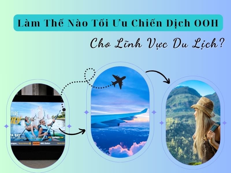 Cách tối ưu chiến dịch OOH cho lĩnh vực du lịch