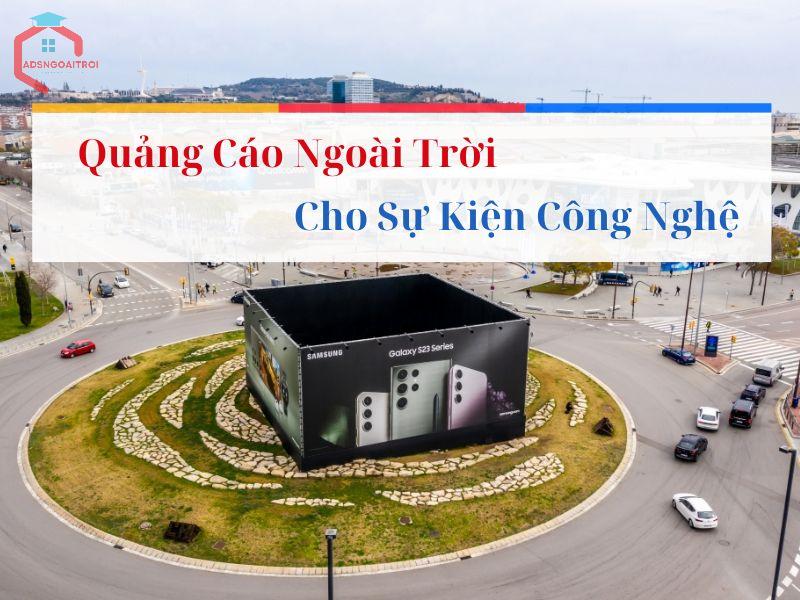 - Quảng Cáo Ngoài Trời Cho Sự Kiện Công Nghệ Chuyên Nghiệp