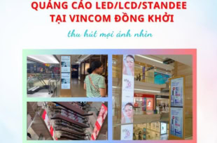 - Quảng Cáo LED/LCD/Standee Tại Vincom Đồng Khởi: Thu Hút Mọi Ánh Nhìn