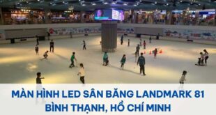 Màn Hình LED Sân Băng Landmark 81,