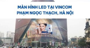 Màn Hình LED Tại Vincom Phạm Ngọc Thạch