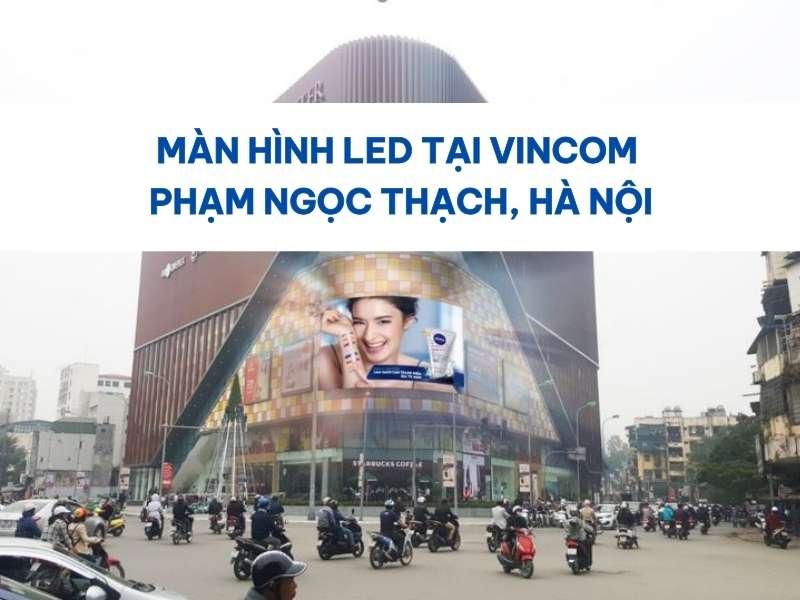 Màn Hình LED Tại Vincom Phạm Ngọc Thạch
