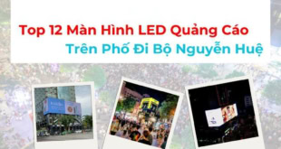 - Top 12 Màn Hình LED Quảng Cáo Trên Phố Đi Bộ Nguyễn Huệ, Quận 1, HCM