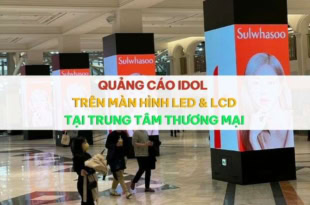 Quảng cáo idol trên màn hình LED & LCD tại trung tâm thương mại là gì