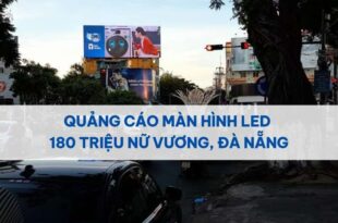 - Quảng Cáo Màn Hình Led 180 Triệu Nữ Vương, Đà Nẵng