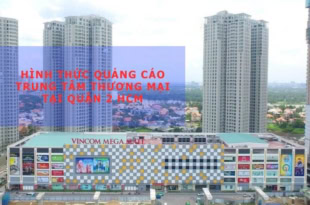 - Hình Thức Quảng Cáo Trung Tâm Thương Mại Tại Quận 2 HCM