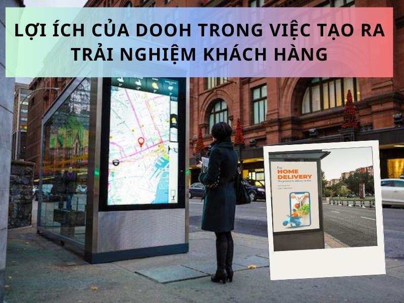 Lợi ích DOOH trong việc tạo ra trải nghiệm cho khách hàng