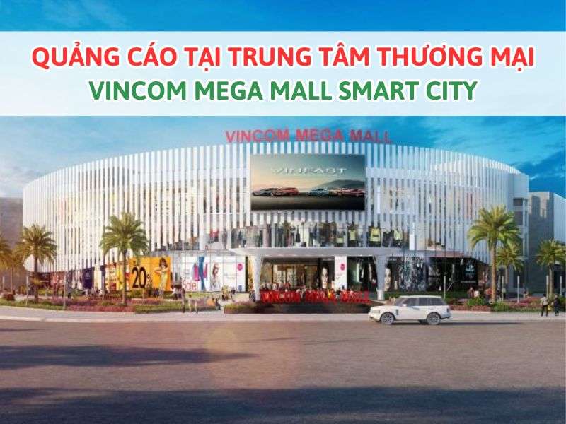 Quảng cáo TTTM Vincom Mega Mall Smart City
