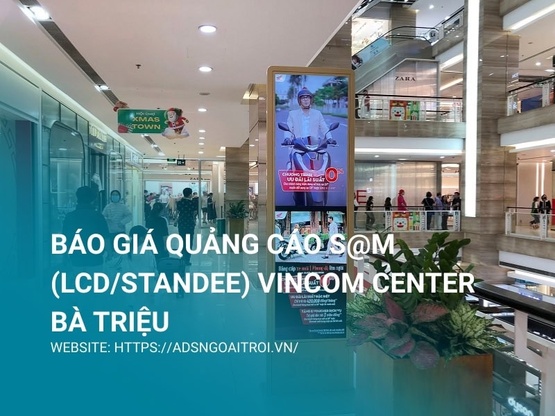 - Quảng cáo S@M (LCD/Standee) Vincom Center Bà Triệu
